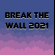 Break The Wall 2021