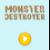 Monster Destroyer