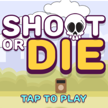 Shoot Or Die