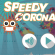 Speedy Corona Virusio